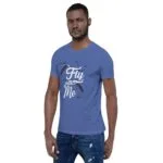 Fly With Me Unisex T-Shirt - Image 11