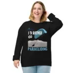 Unisex Sweatshirt: I'd Rather Go Paragliding!
