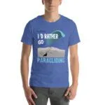 Unisex t-shirt - I'd Rather be Paragliding - Image 49
